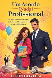Livro Um Acordo (Nada) Profissional: Ele precisava de uma esposa de fachada. Ela só queria salvar sua biblioteca.