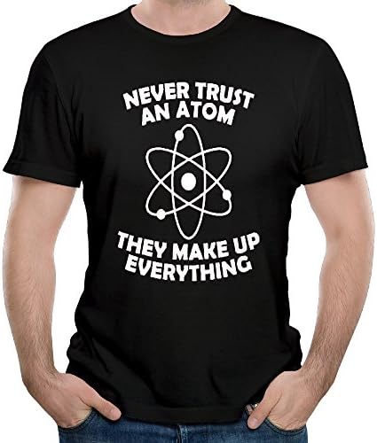 Anch Men's Never Trust An Atom They Make Up Everything Black T Shirts