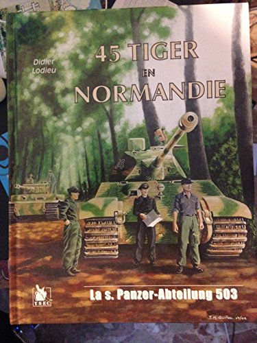 45 Tiger en Normandie, la s. Pz. Abt. 503