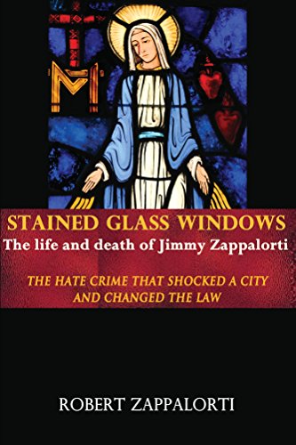 Stained Glass Windows: The Life and Death of Jimmy Zappalorti: The hate crime that shocked a city and changed the law