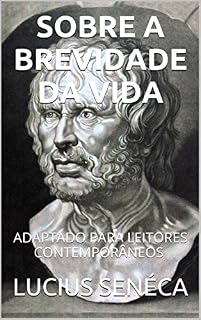 Livro Séneca - Sobre A Brevidade Da Vida: Adaptado Para Leitores Contemporâneos