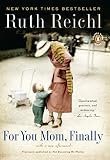 For You, Mom. Finally.: Previously published as Not Becoming My Mother For You, Mom. Finally.: Previously published as Not Becoming My Mother