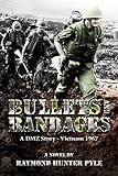 Bullets and Bandages: A DMZ Story - Vietnam 1967 by Raymond Hunter Pyle