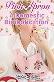 Pink Apron: A Domestic Bimbofication