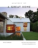 Anatomy of a Great Home: What America's Most Celebrated Houses Tell Us about the Way We Want to Live by 