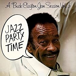 A Buck Clayton Jam Session Vol. 3: Jazz Party Time