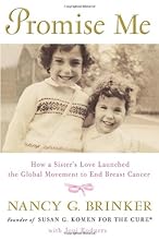 Promise Me: How a Sister's Love Launched the Global Movement to End Breast Cancer
