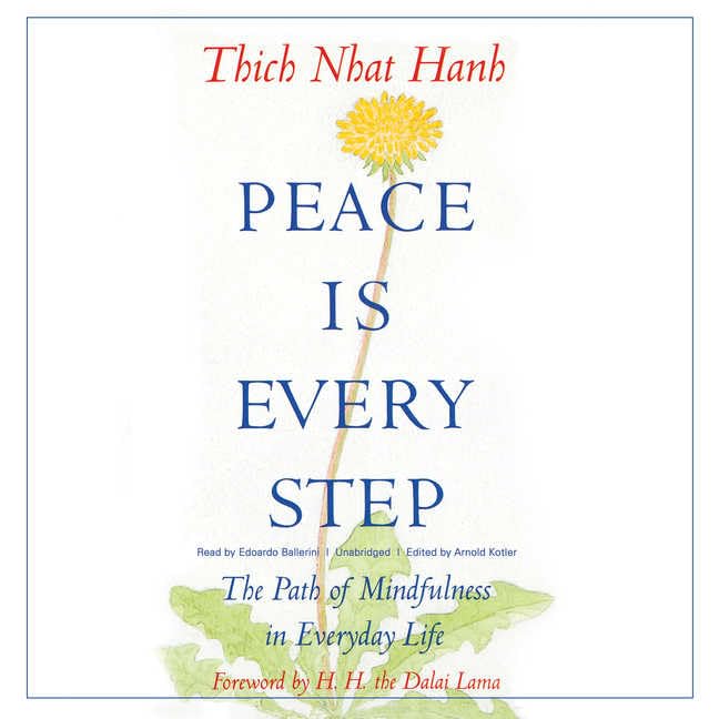 Peace Is Every Step: The Path of Mindfulness in