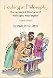 Looking At Philosophy: The Unbearable Heaviness of Philosophy Made Lighter, Donald Palmer, 0072828951