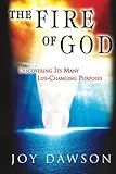 The Fire of God: Discovering Its Many Life-Changing Purposes by