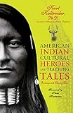 American Indian Cultural Heroes and Teaching Tales: Evenings with Chasing Deer by Kurt Kaltreider