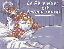 Le  Père Noël est devenu sourd !