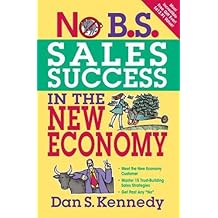 No B.S. Sales Success in The New Economy (NO BS)