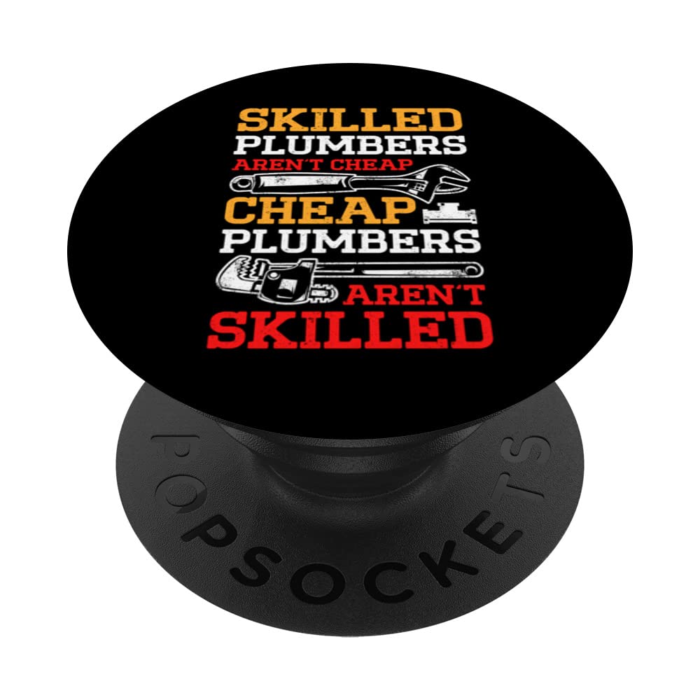 Skilled Plumbers Arent Cheap Cheap Plumbers Arent Skilled PopSockets Swappable PopGrip