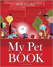 Amazon.com: My Pet Book (9780385373128): Bob Staake: Books