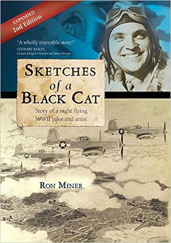 Sketches of a Black Cat - Expanded Edition: Story of a night flying WWII pilot and artist, by Ron Miner Sketches of a Black Cat - Expanded Edition: Story of a night flying WWII pilot and artist, by Ron Miner