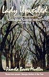 Lady Unveiled: Catharine Greene Miller 1755-1814 by Pamela Bauer Mueller Jekyll Island