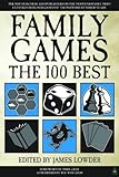 Family Games: The 100 Best by James Lowder