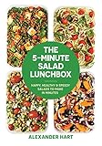 The 5-Minute Salad Lunchbox: Happy, Healthy & Speedy Salads to Make in Minutes by Alexander Hart