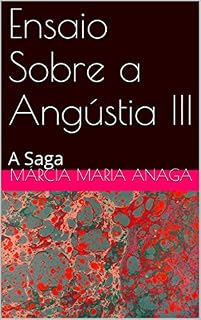Livro Ensaio Sobre a Angústia III: A Saga