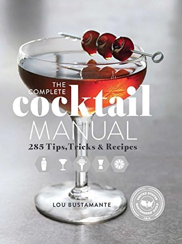 The Complete Cocktail Manual: Recipes and Tricks of the Trade for Modern Mixologists