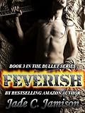 Feverish (Bullet Series Book 3) (Rock Star Romance)