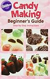 Candy Making Beginner's Guide: Step-by-step Instructions by 