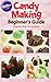 Candy Making Beginner's Guide: Step-by-step Instructions by 