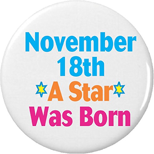 November 18th A Star Was Born 1.25' Button Pin Birthday Birthdate Date DOB