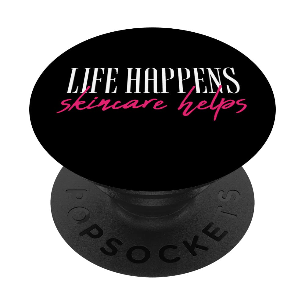 Life Happens Skincare Helps Skin Esthetician Skincare PopSockets Swappable PopGrip