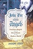 John Dee and the Empire of Angels: Enochian Magick and the Occult Roots of the Modern World cover