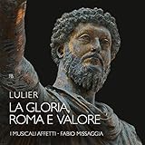 Giovanni Lorenzo Lulier: La Gloria, Roma e Valore