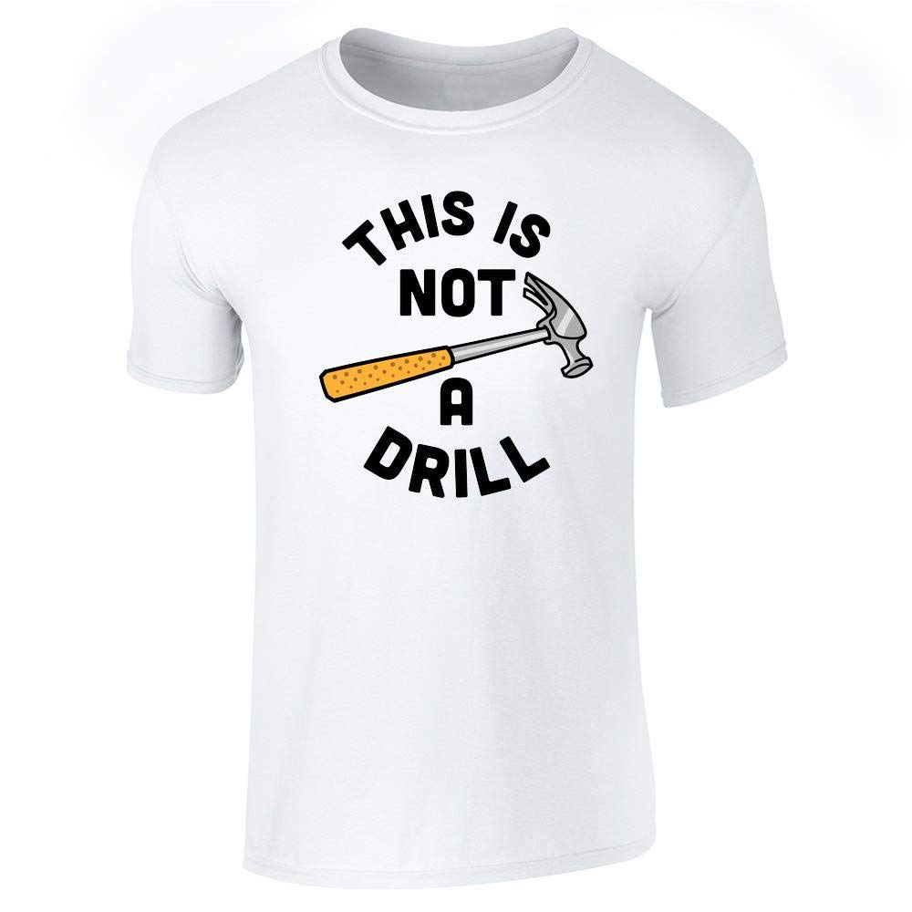 This Is Not A Drill Funny Hammer Tool Classic Dad Joke Short Sleeve T