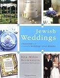 Jewish Weddings: A Beautiful Guide to Creating the Wedding of Your Dreams by Rita Milos Brownstein