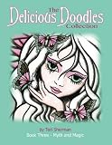 The Delicious Doodles Collection Book Three: Myth and Magic Colouring Book, with Fairies, Dragons, and Mermaids too! (Volume 3) by Teri Sherman