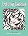 The Delicious Doodles Collection Book Three: Myth and Magic Colouring Book, with Fairies, Dragons, and Mermaids too! (Volume 3) by Teri Sherman