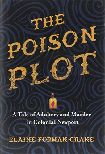 B.E.S.T The Poison Plot: A Tale of Adultery and Murder in Colonial Newport<br />D.O.C