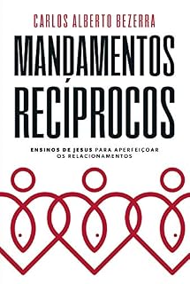 Livro Mandamentos Recíprocos: ensinos de Jesus para aperfeiçoar os relacionamentos