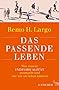 Das passende Leben: Was unsere Individualit&auml;t ausmacht und wie wir sie leben k&ouml;nnen