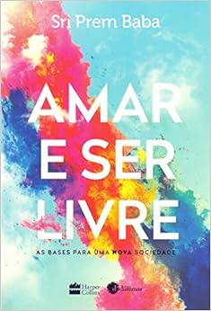 Amar e ser Livre: As bases para uma Nova sociedade 