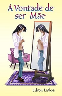 Livro A Vontade de ser Mãe