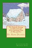 The Entirely Strange and Miraculously True Christmas Tails of Mia and Eve (Christmas Special) by Rob Duder, Maeghan Eyre