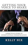 Getting Your Voice to Shake: A Practical Guide to Intercultural Communication