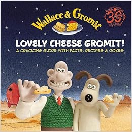 Wallace Gromit Lovely Cheese Gromit A Cracking Guide With Facts Recipes Jokes Gift Book Collection Amazon