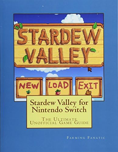 Stardew Valley for Nintendo Switch: The Ultimate Unofficial Game Guide Paperback – 17 Dec 2017