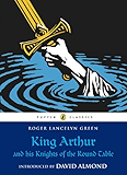 King Arthur and His Knights of the Round Table (Puffin Classics)