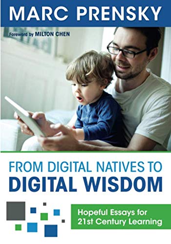 From Digital Natives to Digital Wisdom: Hopeful Essays for 21st Century Learning (NULL)
