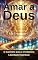 Livro Amar a Deus: O Caminho para a Verdadeira Liberdade Espiritual