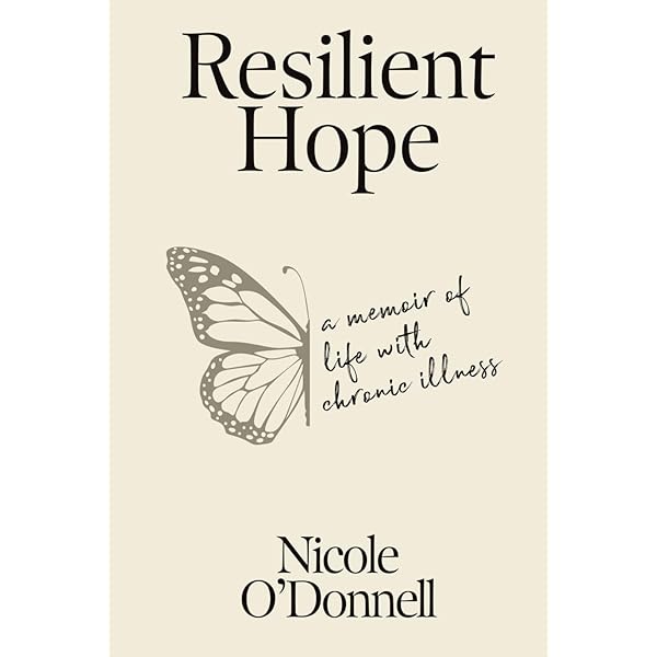 Resilient Hope: A Memoir Of Life With Chronic Illness: O'Donnell