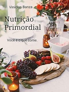 Livro Nutrição Primordial: Você é o que come.